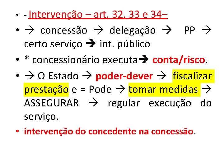  • - Intervenção – art. 32, 33 e 34– • concessão delegação PP