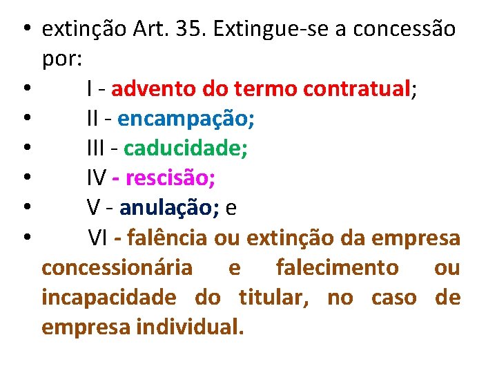  • extinção Art. 35. Extingue-se a concessão por: • I - advento do