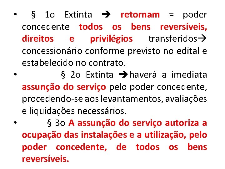  • § 1 o Extinta retornam = poder concedente todos os bens reversíveis,