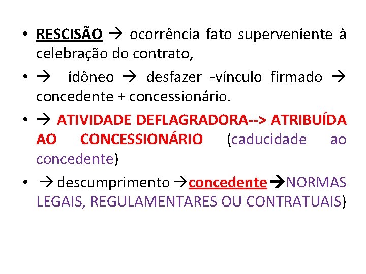  • RESCISÃO ocorrência fato superveniente à celebração do contrato, • idôneo desfazer -vínculo