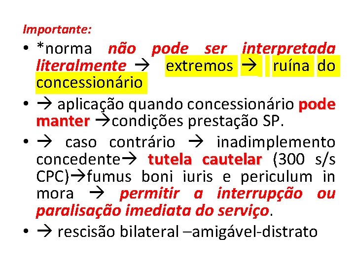 Importante: • *norma não pode ser interpretada literalmente extremos ruína do concessionário • aplicação