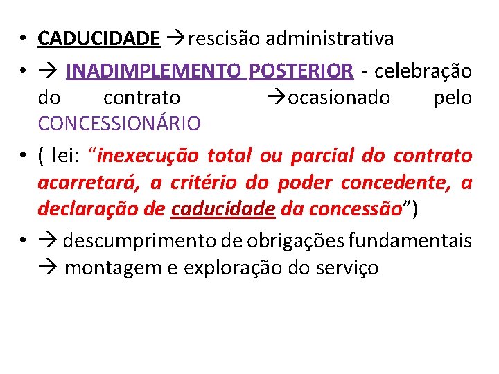  • CADUCIDADE rescisão administrativa • INADIMPLEMENTO POSTERIOR - celebração do contrato ocasionado pelo