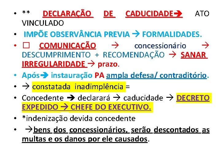  • ** DECLARAÇÃO DE CADUCIDADE ATO VINCULADO • IMPÕE OBSERV NCIA PREVIA FORMALIDADES.