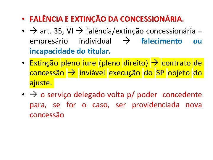  • FALÊNCIA E EXTINÇÃO DA CONCESSIONÁRIA. • art. 35, VI falência/extinção concessionária +