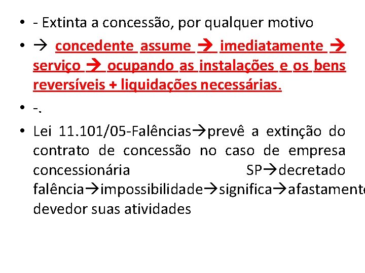  • - Extinta a concessão, por qualquer motivo • concedente assume imediatamente serviço