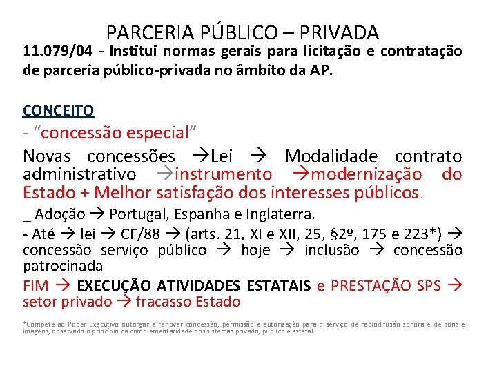 PARCERIA PÚBLICO – PRIVADA 11. 079/04 - Institui normas gerais para licitação e contratação