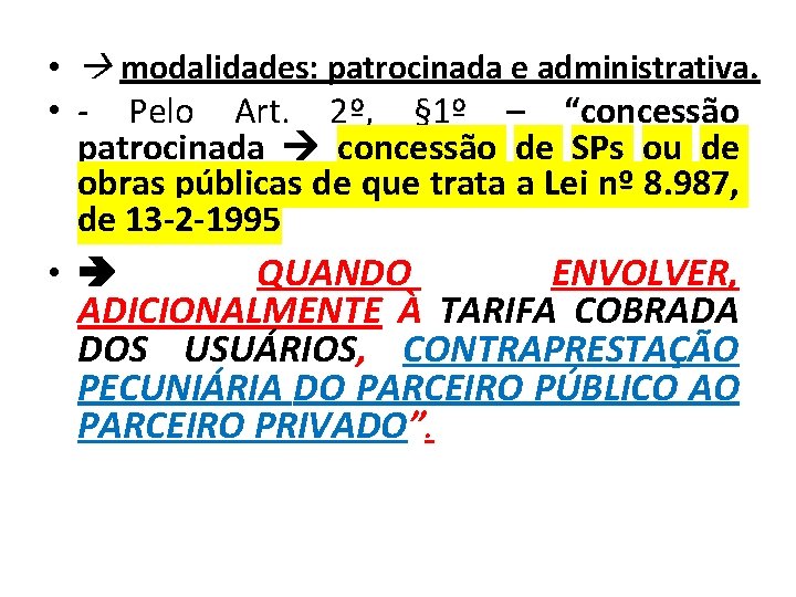  • modalidades: patrocinada e administrativa. • - Pelo Art. 2º, § 1º –