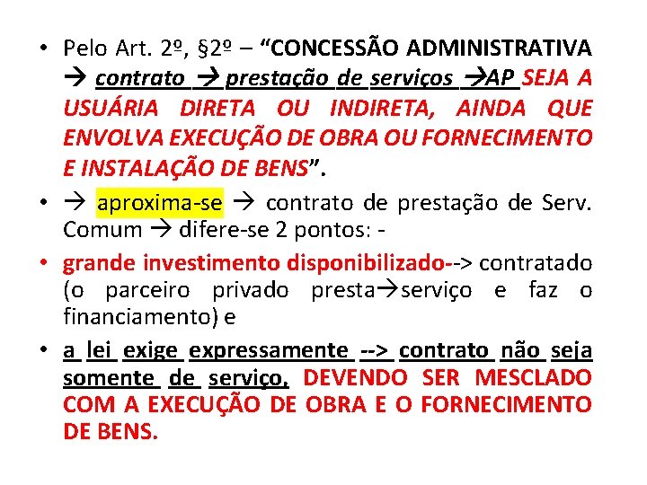  • Pelo Art. 2º, § 2º – “CONCESSÃO ADMINISTRATIVA contrato prestação de serviços