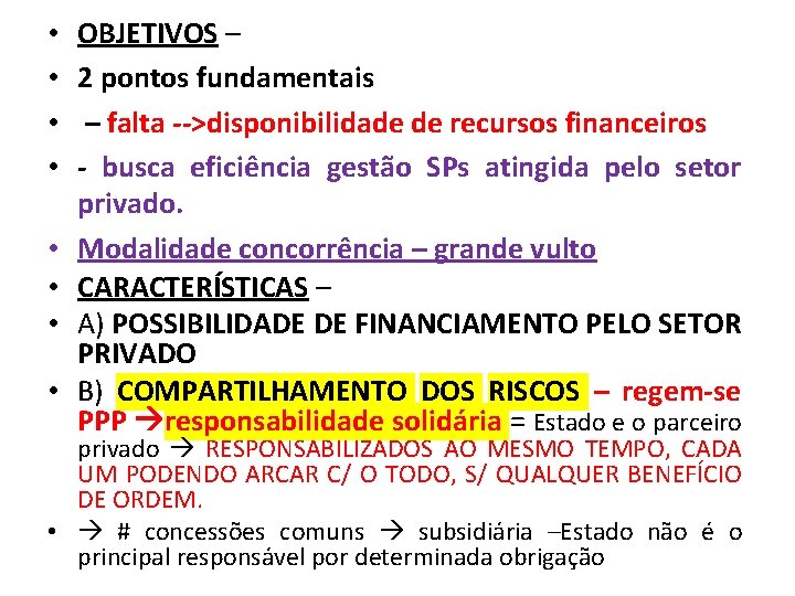  • • OBJETIVOS – 2 pontos fundamentais – falta -->disponibilidade de recursos financeiros