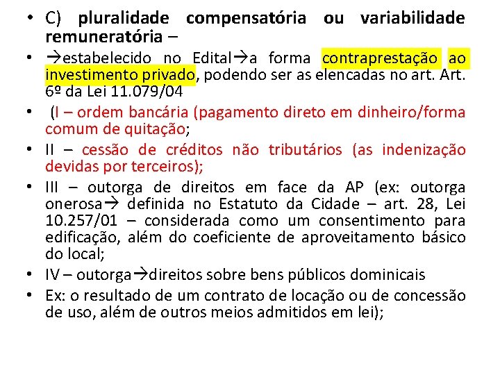  • C) pluralidade compensatória ou variabilidade remuneratória – • estabelecido no Edital a