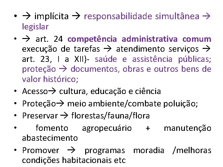  • implícita responsabilidade simultânea • • • legislar art. 24 competência administrativa comum