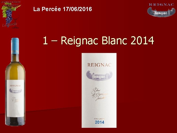 La Percée 17/06/2016 1 – Reignac Blanc 2014 