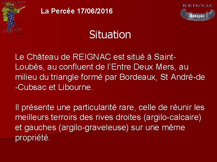 La Percée 17/06/2016 Situation Le Château de REIGNAC est situé à Saint. Loubès, au