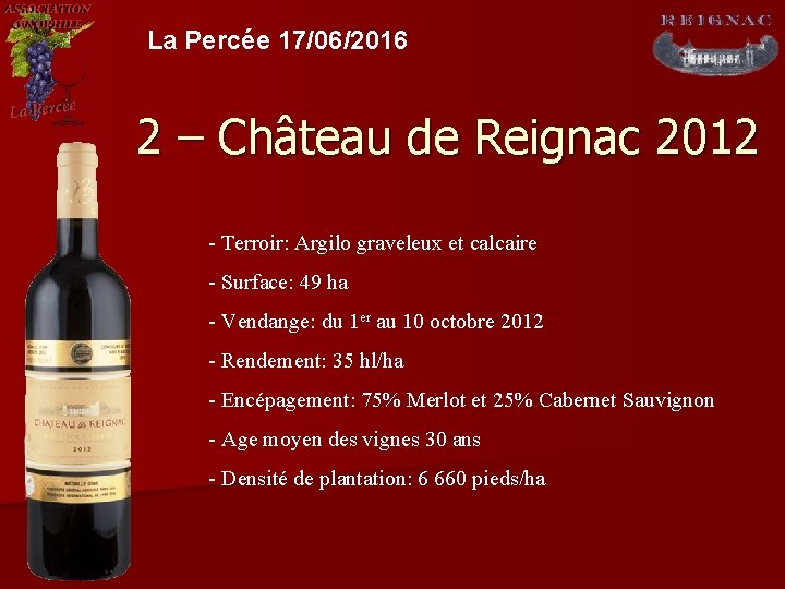 La Percée 17/06/2016 2 – Château de Reignac 2012 - Terroir: Argilo graveleux et