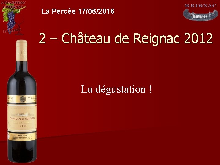 La Percée 17/06/2016 2 – Château de Reignac 2012 La dégustation ! 