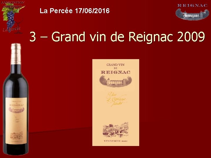 La Percée 17/06/2016 3 – Grand vin de Reignac 2009 