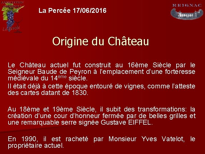 La Percée 17/06/2016 Origine du Château Le Château actuel fut construit au 16ème Siècle