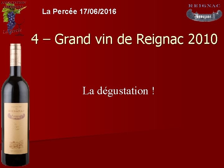 La Percée 17/06/2016 4 – Grand vin de Reignac 2010 La dégustation ! 