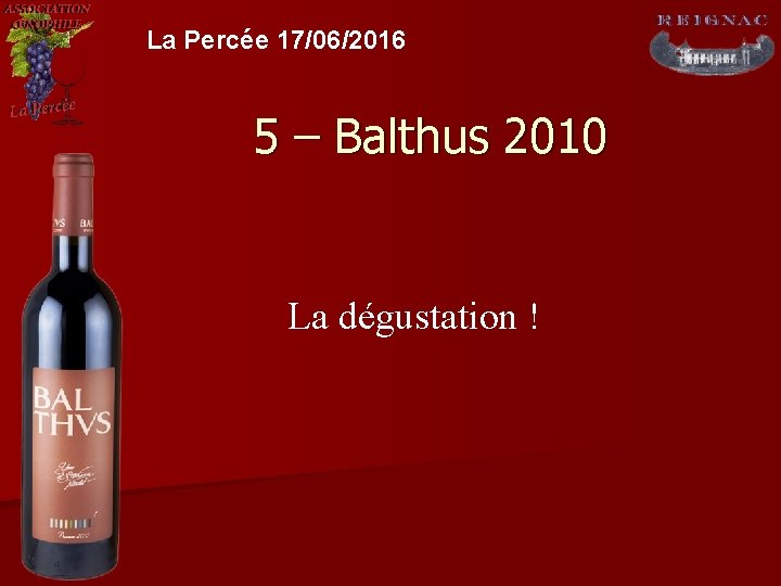 La Percée 17/06/2016 5 – Balthus 2010 La dégustation ! 