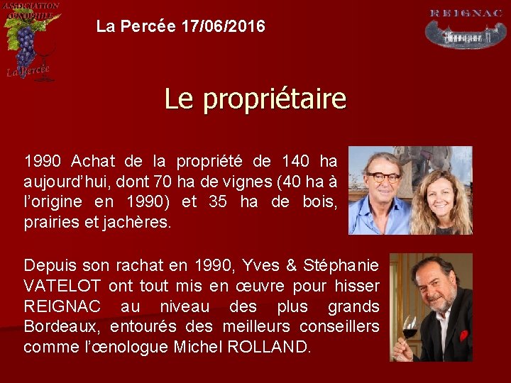 La Percée 17/06/2016 Le propriétaire 1990 Achat de la propriété de 140 ha aujourd’hui,