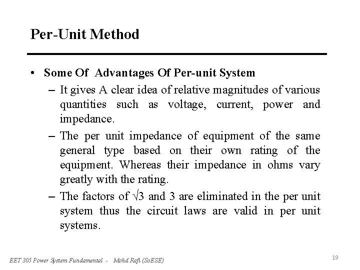 Per-Unit Method • Some Of Advantages Of Per-unit System – It gives A clear
