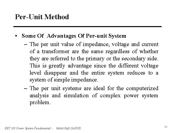 Per-Unit Method • Some Of Advantages Of Per-unit System – The per unit value