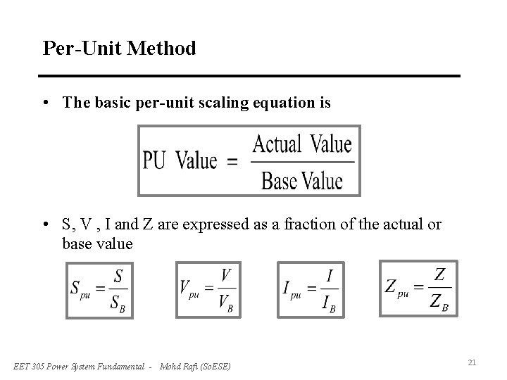 Per-Unit Method • The basic per-unit scaling equation is • S, V , I