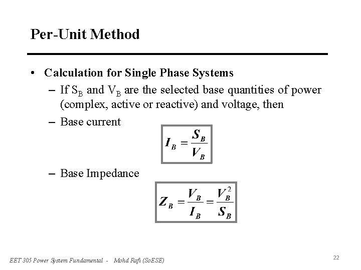 Per-Unit Method • Calculation for Single Phase Systems – If SB and VB are