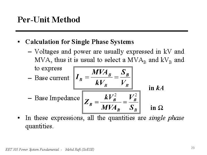 Per-Unit Method • Calculation for Single Phase Systems – Voltages and power are usually