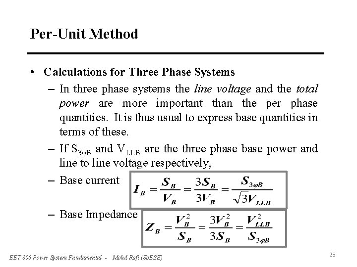 Per-Unit Method • Calculations for Three Phase Systems – In three phase systems the