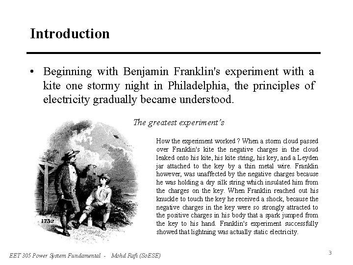 Introduction • Beginning with Benjamin Franklin's experiment with a kite one stormy night in