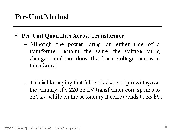 Per-Unit Method • Per Unit Quantities Across Transformer – Although the power rating on
