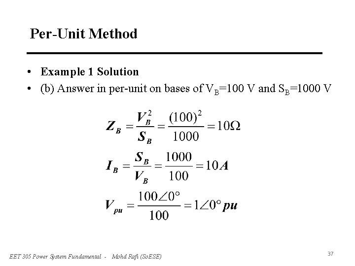 Per-Unit Method • Example 1 Solution • (b) Answer in per-unit on bases of
