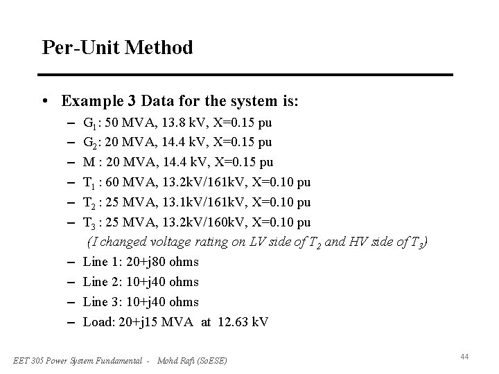 Per-Unit Method • Example 3 Data for the system is: – – – –