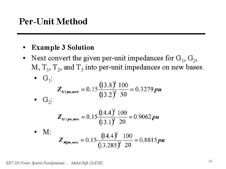 Per-Unit Method • Example 3 Solution • Next convert the given per-unit impedances for