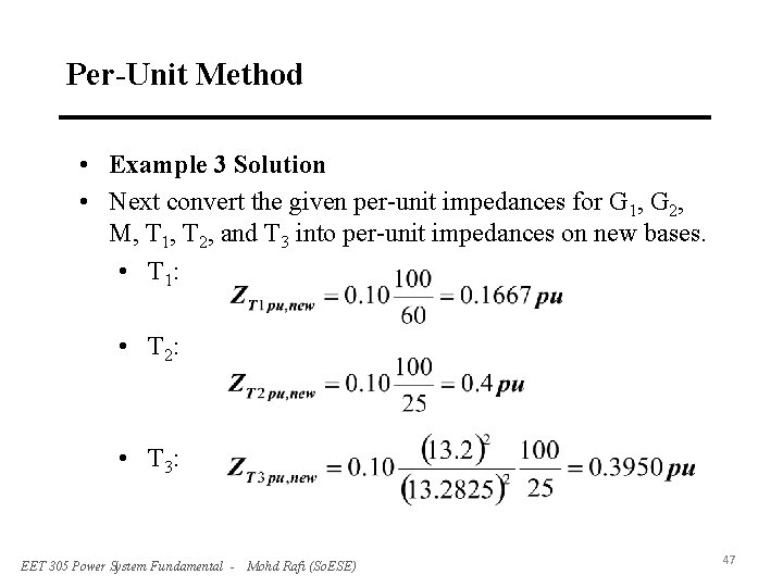 Per-Unit Method • Example 3 Solution • Next convert the given per-unit impedances for