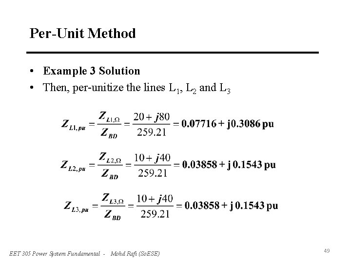 Per-Unit Method • Example 3 Solution • Then, per-unitize the lines L 1, L