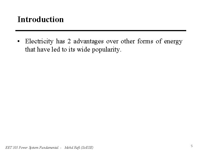 Introduction • Electricity has 2 advantages over other forms of energy that have led