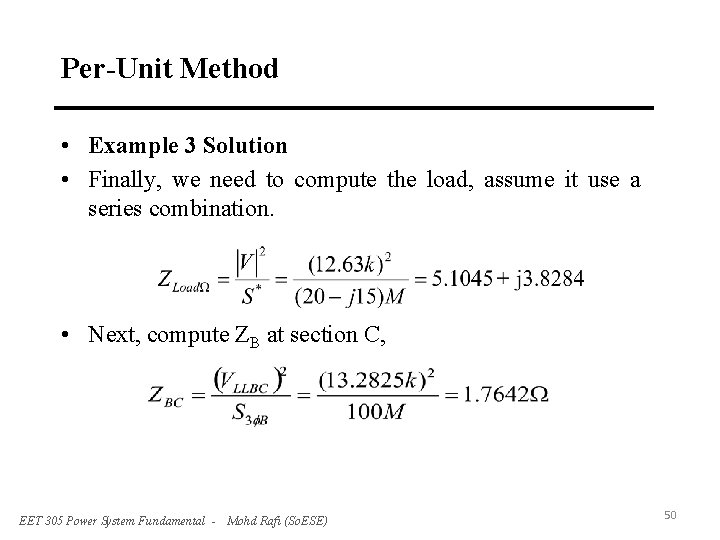 Per-Unit Method • Example 3 Solution • Finally, we need to compute the load,