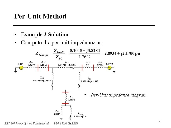 Per-Unit Method • Example 3 Solution • Compute the per unit impedance as •