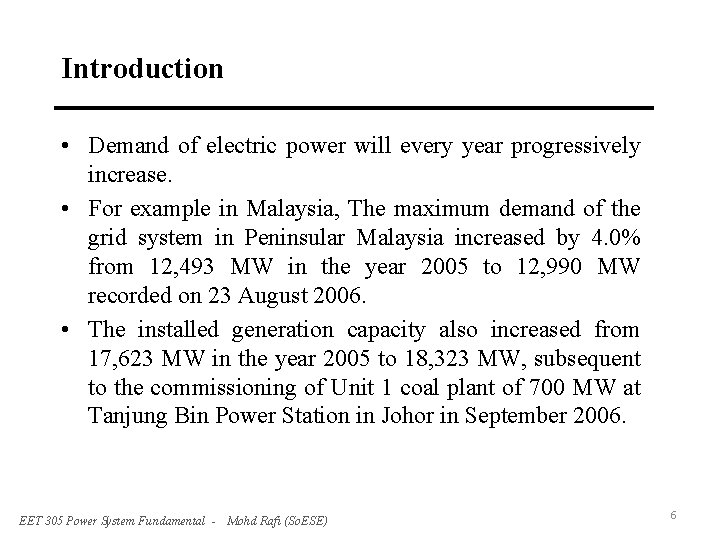 Introduction • Demand of electric power will every year progressively increase. • For example