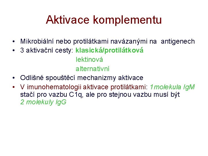 Aktivace komplementu • Mikrobiální nebo protilátkami navázanými na antigenech • 3 aktivační cesty: klasická/protilátková