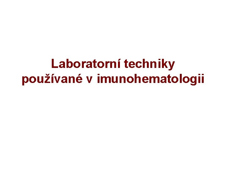 Laboratorní techniky používané v imunohematologii 