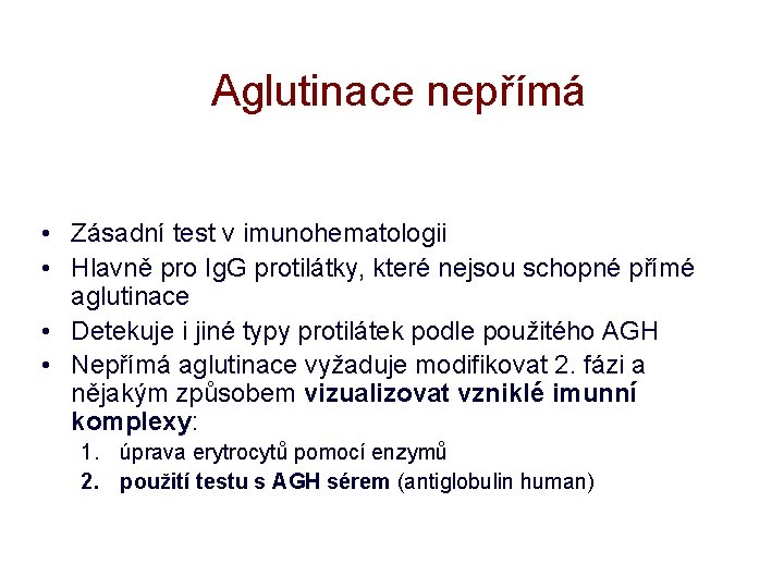 Aglutinace nepřímá • Zásadní test v imunohematologii • Hlavně pro Ig. G protilátky, které