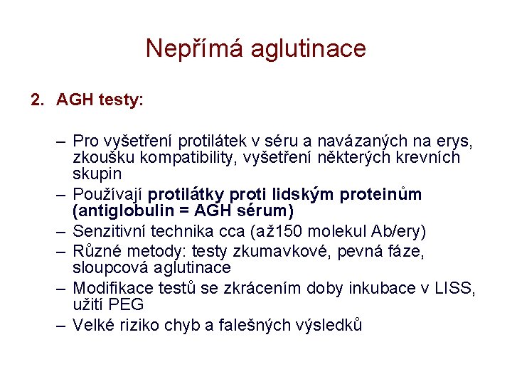 Nepřímá aglutinace 2. AGH testy: – Pro vyšetření protilátek v séru a navázaných na