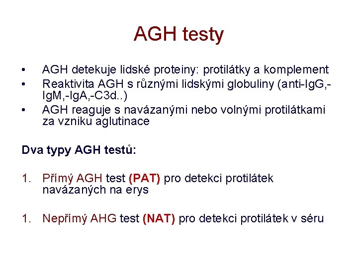 AGH testy • • • AGH detekuje lidské proteiny: protilátky a komplement Reaktivita AGH