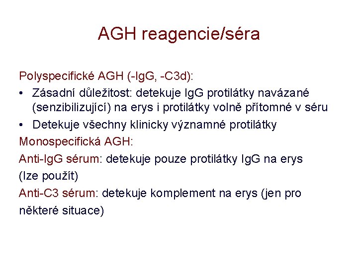 AGH reagencie/séra Polyspecifické AGH (-Ig. G, -C 3 d): • Zásadní důležitost: detekuje Ig.