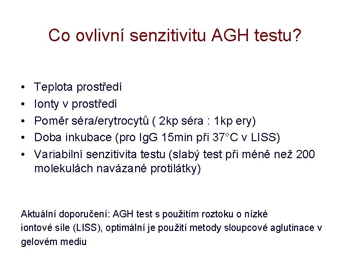 Co ovlivní senzitivitu AGH testu? • • • Teplota prostředí Ionty v prostředí Poměr