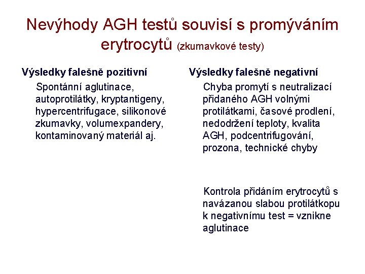 Nevýhody AGH testů souvisí s promýváním erytrocytů (zkumavkové testy) Výsledky falešně pozitivní Spontánní aglutinace,