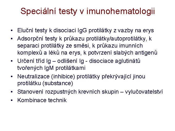 Speciální testy v imunohematologii • Eluční testy k disociaci Ig. G protilátky z vazby